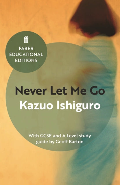 Never Let Me Go, With GCSE and A Level study guide 9780571335770 Kazuo Ishiguro