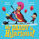 Book cover of: My Daddy is Hilarious. By: Gavin Puckett