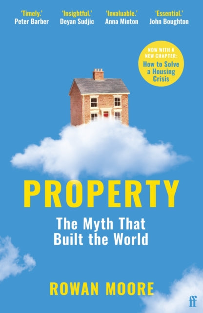 Property, The myth that built the world 9780571350100 Rowan Moore