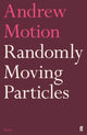 Book cover of: Randomly Moving Particles. By: Andrew Motion