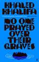 Book cover of: No One Prayed Over Their Graves. By: KHALIFA K