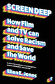 Screen Deep, How film and TV can solve racism and save the world 9780571369447 Ellen E. Jones