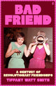 Bad Friend, A Century of Revolutionary Friendships 9780571376537 Tiffany Watt Smith