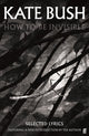 How To Be Invisible, Featuring a new introduction by Kate Bush 9780571383023 BUSH K