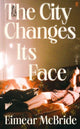 City Changes Its Face 9780571384228 Eimear McBride