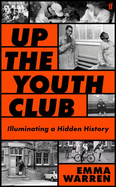Up the Youth Club, Illuminating a Hidden History 9780571389216 Emma Warren