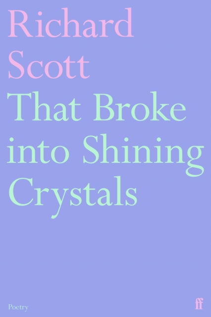 That Broke into Shining Crystals 9780571391318 Richard Scott