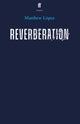 Book cover of: Reverberation. By: Matthew Lopez