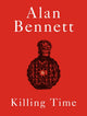 Killing Time, A Sunday Times Bestselling 'pitch-perfect' (Observer) treat for winter. 9780571394814 Alan Bennett