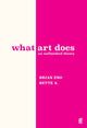 What Art Does, An Unfinished Theory 9780571395514 Bette Adriaanse