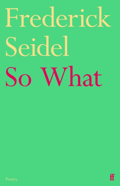 Book cover of: So What. By: Frederick Seidel