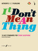 Book cover of: It Don't Mean A Thing (Tenor Saxophone). By: Andy Hampton