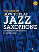 Book cover of: How To Play Jazz Saxophone. By: Ned Bennett