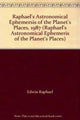 Book cover of: Raphael's Astronomical Ephemeris of the Planets' Places
