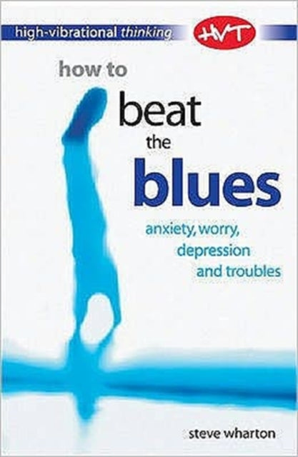 Book cover of: How to Beat the Blues. By: Steve Wharton