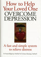 Book cover of: How to Help Your Loved One Overcome Depression