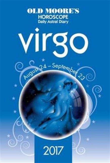 Book cover of: Old Moore's 2017 Astral Diaries Virgo. By: Francis Moore