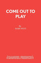 Book cover of: Come Out to Play. By: Mary Witt