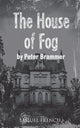 Book cover of: House of Fog. By: Peter Brammer