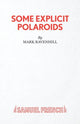 Book cover of: Some Explicit Polaroids. By: MARK RAVENHILL