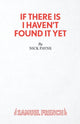 Book cover of: If There Is I Haven't Found it Yet. By: NICK PAYNE