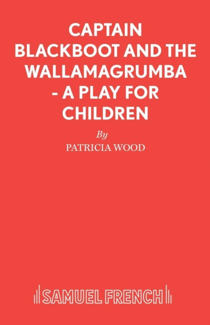 Book cover of: Captain Blackboot and the Wallamagrumba. By: Patricia Wood