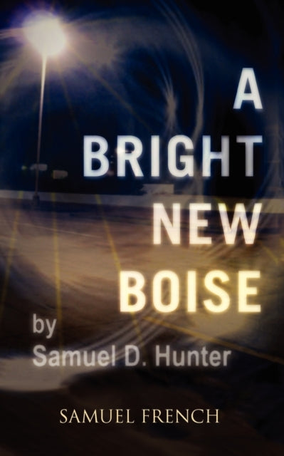 Book cover of: Bright New Boise. By: Samuel D. Hunter