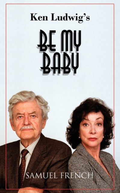 Book cover of: Be My Baby. By: Ken Ludwig