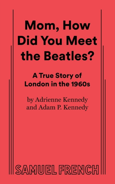 Book cover of: Mom, How Did You Meet the Beatles?. By: Adam P. Kennedy
