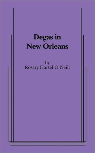 Book cover of: Degas in New Orleans. By: Rosary Hartel O'Neill