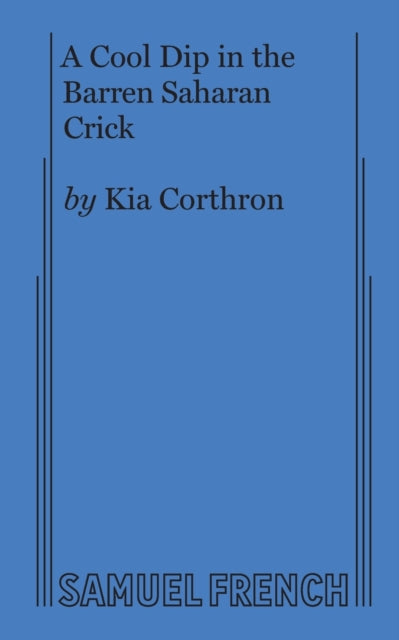 Book cover of: Cool Dip in the Barren Saharan Crick. By: Kia Corthron