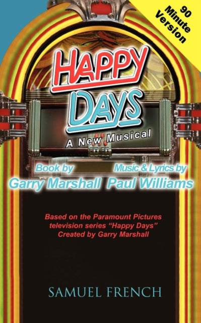 Book cover of: Happy Days - A Musical (90 Minute Version). By: Garry Marshall