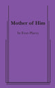 Book cover of: Mother of Him. By: Evan Placey