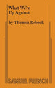 Book cover of: What We're Up Against. By: Theresa Rebeck