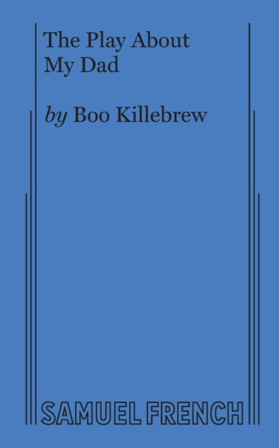 Book cover of: Play About My Dad. By: Boo Killebrew