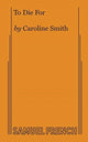 Book cover of: To Die For. By: Caroline Smith