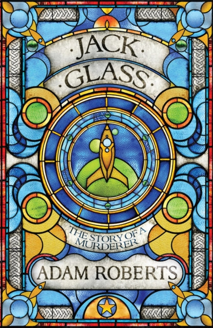 Book cover of: Jack Glass. By: Adam Roberts