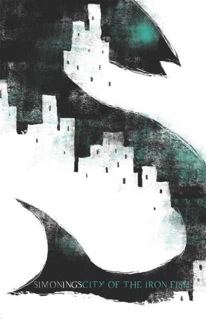 Book cover of: City of the Iron Fish. By: Simon Ings