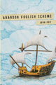 Book cover of: Abandon Foolish Scheme