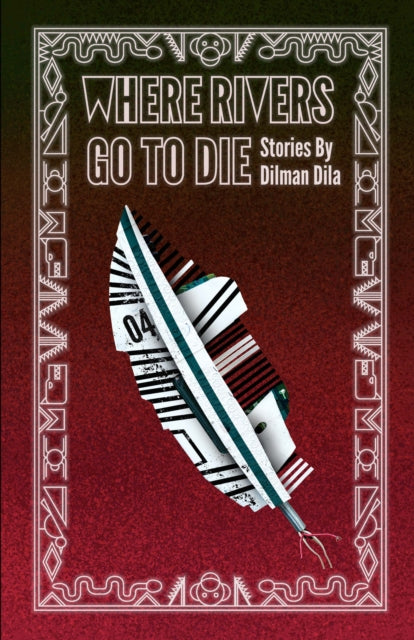 Book cover of: Where Rivers Go to Die. By: Dilman Dila