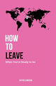 Book cover of: How to Leave When You're Ready to Go. By: Faythe A. Missick