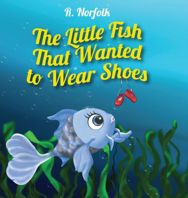 Book cover of: Little Fish That Wanted To Wear Shoes