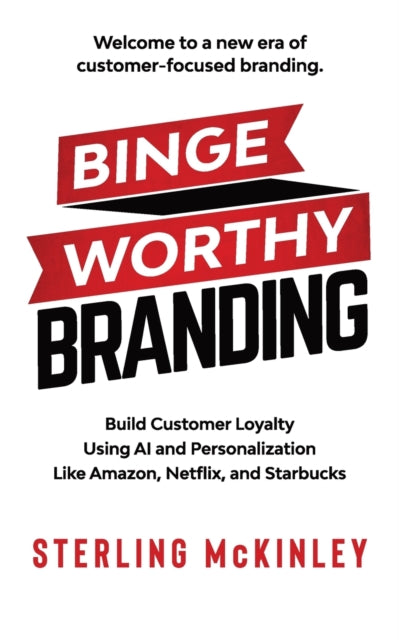 Book cover of: Binge Worthy Branding. By: Sterling C McKinley