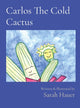 Book cover of: Carlos The Cold Cactus. By: Sarah Hauer