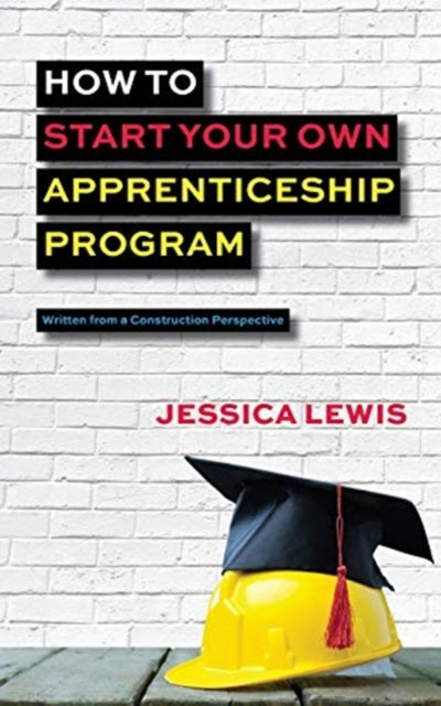 Book cover of: How to Start Your Own Apprenticeship Program