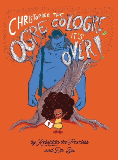Book cover of: Christopher the Ogre Cologre, It's Over!. By: Oriel Maria Siu