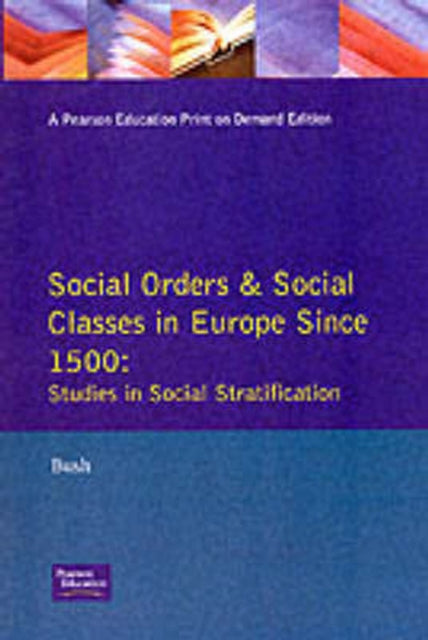 Book cover of: Social Orders and Social Classes in Europe Since 1500. By: Bush, M. L.