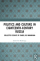 Book cover of: Politics and Culture in Eighteenth-Century Russia