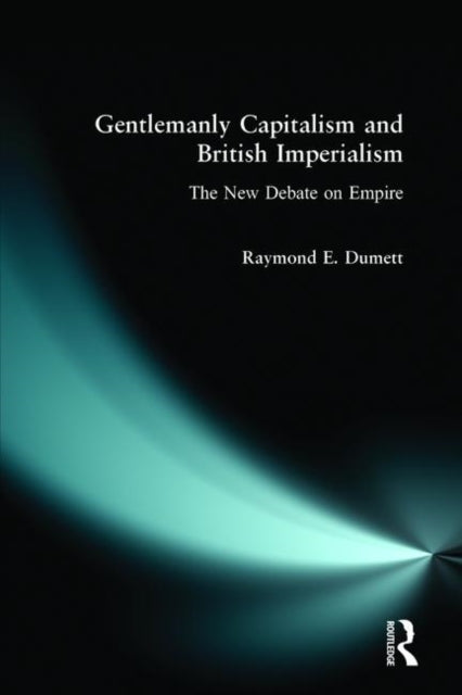 Book cover of: Gentlemanly Capitalism and British Imperialism. By: Raymond E. Dumett