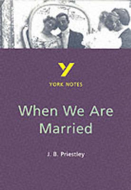 Book cover of: When We Are Married for 2025, 2026 exams. By: J. B. Priestley